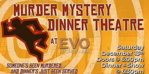 \ud83c\udfad Murder, Mystery & Mayhem at EVO - 2 New Shows Added! \ud83c\udfad
