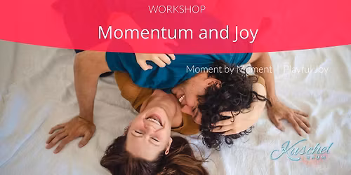 WORKSHOP - Momentum and Joy