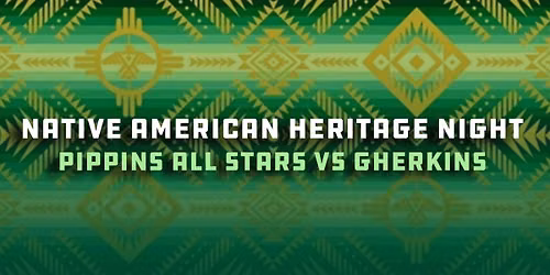 Native American Heritage Night - Pippins All Stars vs Portland Gherkins