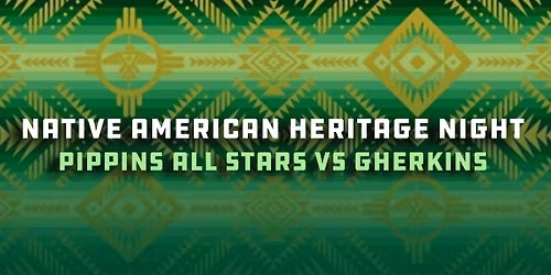 Native American Heritage Night - Pippins All Stars vs Portland Gherkins