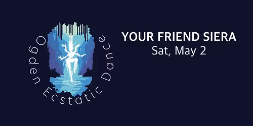 Ogden Ecstatic Dance with Your Friend Siera