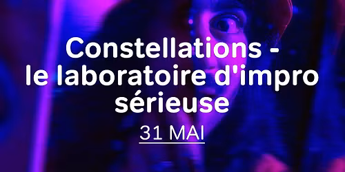 Constellations - Le laboratoire d'impro s\u00e9rieuse - Jean-Michel Girouard