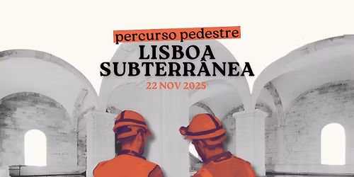 \ud83d\udce2 Percurso Pedestre: Lisboa Subterr\u00e2nea