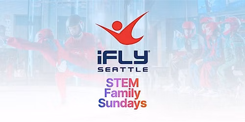 STEM Family Sundays at iFLY Seattle!