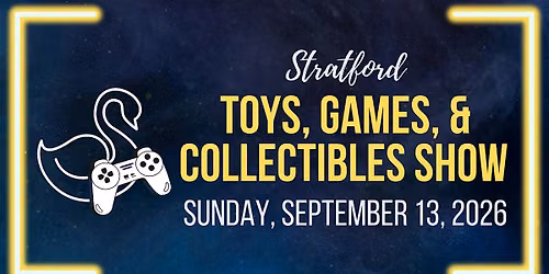 Stratford Toys, Games & Collectibles Show - September 13, 2026