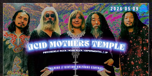 Acid Mothers Temple [JP] \/\/ Kirtim\u0173 Kult\u016bros Centras \/\/ 05.09