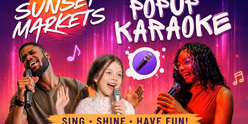 FREE EVENT - Sunset Markets ft PopUp Karaoke