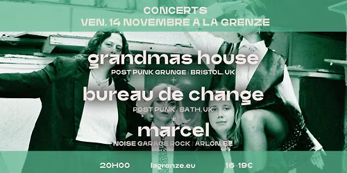 Grandmas House + Bureau De Change + marcel en concert \u00e0 La Grenze