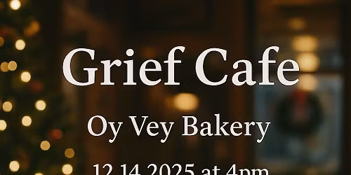 Grief Cafe - Holiday Gathering