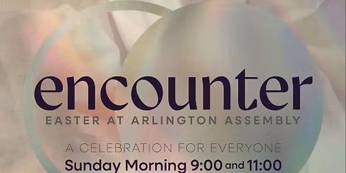 Encounter Easter at Arlington Assembly