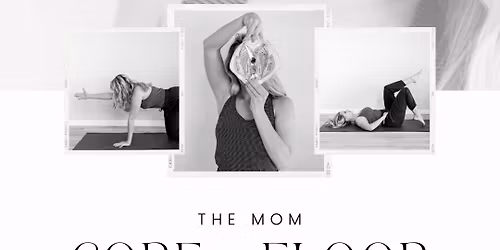 Mom Core + Floor
