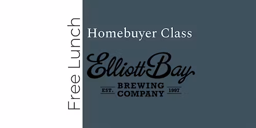 Homebuyer Class at Elliott Bay Brewery - FREE LUNCH INCLUDED