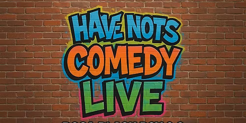 Have-Nots Comedy Show @ The Box 2.0
