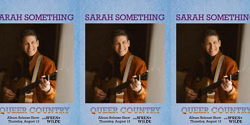 Sarah Something's "Queer Country" Album Release w\/ guest Wren + Wilde