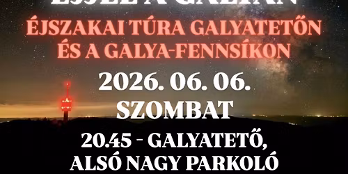 \u00c9jjel a Galy\u00e1n - \u00e9jszakai t\u00fara a M\u00e1tr\u00e1ban, Galyatet\u0151n \u00e9s a Galya-fenns\u00edkon 