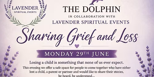 Sharing Grief and Loss - Hosted by Lavender Spiritual Events
