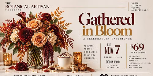 Gathered in Bloom: A  Celebratory Centerpiece Making Experience