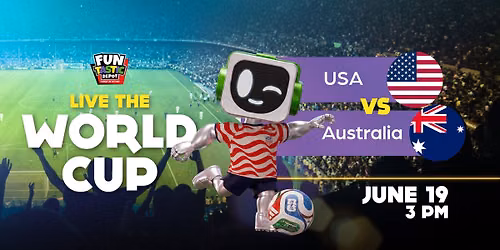 Live The World Cup at Funtastic Depot! USA vs Australia