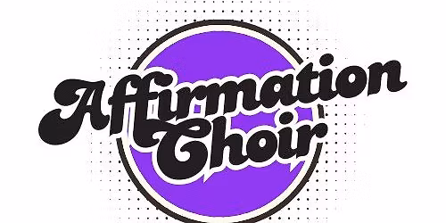 Affirmation Choir! A free choir project.