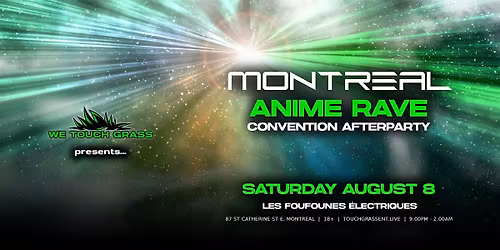 #WeTouchGrass presents: MONTREAL Anime Rave