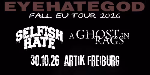 EYEHATEGOD + Selfish Hate + A Ghost In Rags