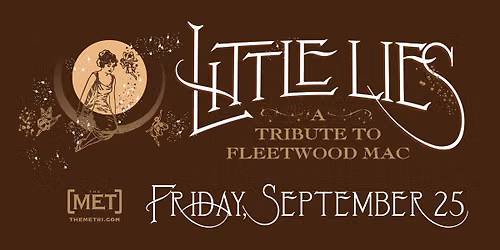 LITTLE LIES - A Tribute to Fleetwood Mac - Friday, 9.25 at The Met!