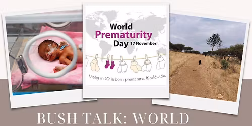 Bush Talk \u2013 World Prematurity Day 2025