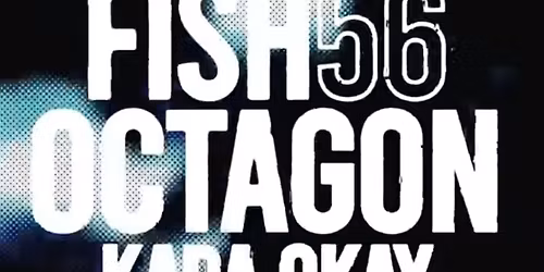 Mint Presents FISH56OCTAGON. KARA OKAY