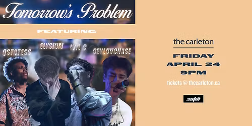 Tomorrow's Problem w\/ Wil C, Elysium, Devluvchase & Qstatess Live at The Carleton