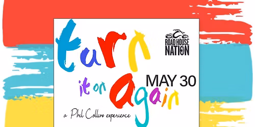 Road House Nation Presents: Turn It On Again- A Phil Collins and Genesis Experience