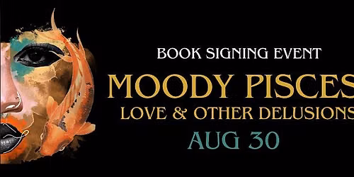 Moody Pisces: Book Signing Event