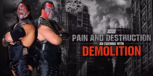 Pain And Destruction: An Evening With Demolition