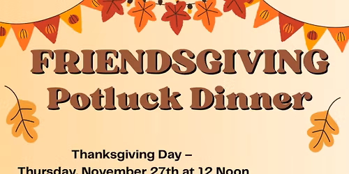 FRIENDSGIVING-Potluck Dinner 