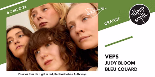 Veps \u2022 Judy Bloom \u2022 Bleu Couard \/ Supersonic (Free entry)