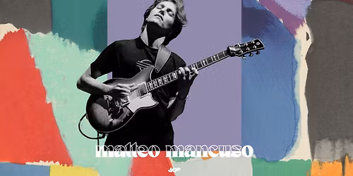 Matteo Mancuso | Stockholm 9 maj | Debaser