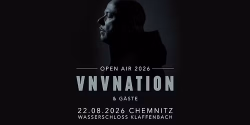 VNV NATION & G\u00e4ste - OPEN AIR 2026 - Chemnitz \/ Wasserschloss Klaffenbach