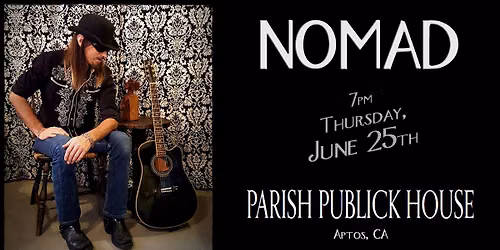 Nomad at Parish Publick House in Aptos, CA