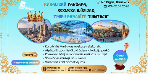 Ekskursija | KARALISK\u0100 VAR\u0160AVA, KOSMOSA IL\u016aZIJAS, TROPU PARAD\u012aZE "SUNTAGO"