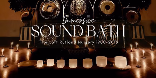 The Loft at Rutland Nursery Immersive Sound Bath