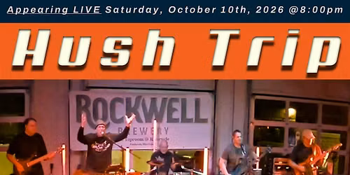 HUSH TRIP Live in Concert @ Rockwell Brewery! 10\/10\/26 8PM