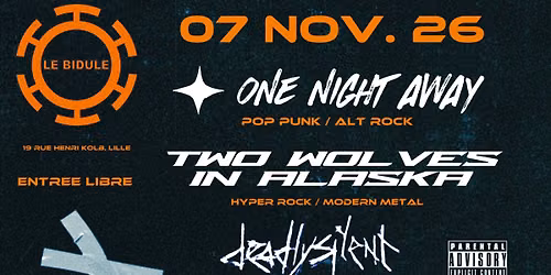 CONCERT : One Night Away + Two Wolves In Alaska + Deadly Silent @LeBidule Bar Lille