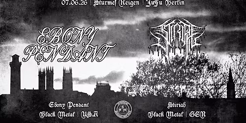 Sturmes Reigen | Berlin: EBONY PENDANT (USA) + STIRIAH (GER)