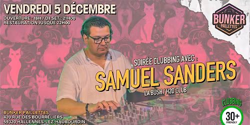 \ud83e\udea9 SOIR\u00c9E CLUBBING AVEC : SAMUEL SANDERS (La Bush \/ H2O) \ud83e\udea9