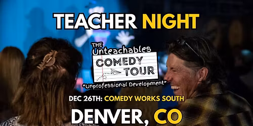 Teacher Comedy Night! - Denver, CO - The Unteachables Live!