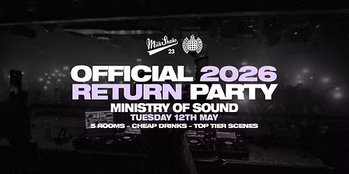 Milkshake, Ministry of Sound | THE RETURN \ud83d\udd25 May 12th 2026 \ud83c\udf0d