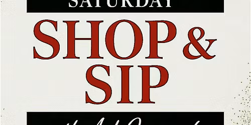 Small Business Saturday SHOP & Sip