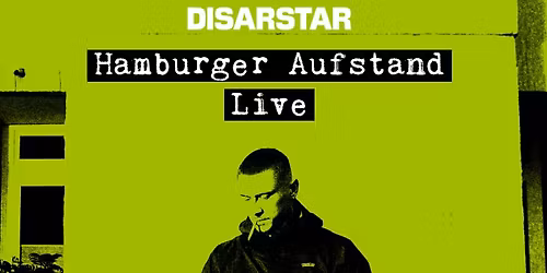 DISARSTAR \/\/\/ Hamburger Aufstand Live 2025 \/\/\/ Berlin (ausverkauft!)