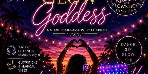 GLOW GODDESS - A Silent Disco Dance Party Experience