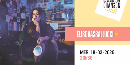 ELISE VASSALLUCCI \u00b7 La Manufacture Chanson