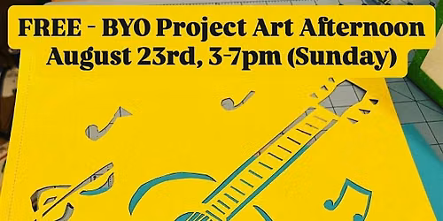 FREE - BYO Project Art Afternoon